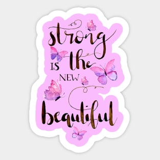 Strong is the new beautiful Sticker